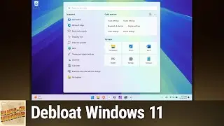 Debloat Windows 11 - Strip Windows 11 Down to the Essentials