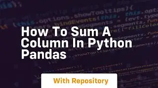 how to sum a column in python pandas