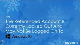 FIX: The Referenced Account Is Currently Locked Out And May Not Be Logged On To