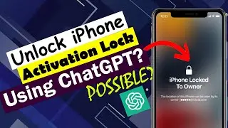 Unlock iPhone Activation Lock with Chatgpt? | Unlock iPhone Locked to Owner | POSSIBLE?