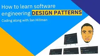 How to learn software engineering, programming coding design patterns with Ian Hillman.