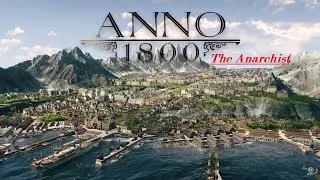 Anno 1800 The Anarchist #36 - Allied with the Anarchist! || Let's Play Sandbox DLC [PC 60FPS]