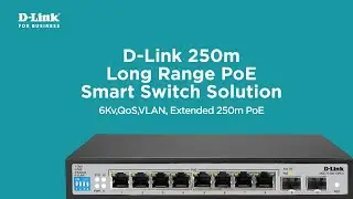 D-Link 250m Long Range PoE Smart Switch Solution (6Kv, QoS, VLAN, Extended 250m PoE)