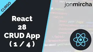 Curso React: 28. CRUD App: Creación de componentes y renderizado de datos ( 1 / 4 ) - jonmircha