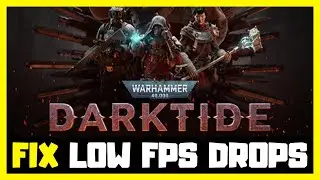 How to FIX Warhammer 40000 Darktide Low FPS Drops | FPS BOOST