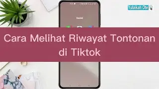 Cara melihat riwayat tontonan tiktok 2024 dan mengatur batas jam nonton tiktok