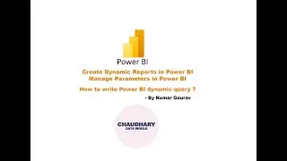 Create Dynamic Reports || Manage Parameters in Power BI - How to write dynamic Power BI query?