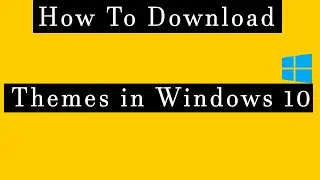 How To Download Themes For Windows 10