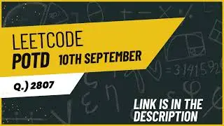 LeetCode Problem of the Day Solution - September 10, 2024 (Q#2807) | Optimized Code