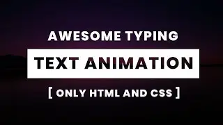 Awesome Text Animation using only html css | CSS Typing text Animation