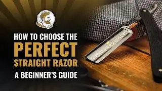 How to Choose the Perfect Straight Razor: A Beginner's Guide