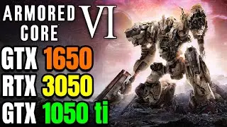 Armored Core 6 Fires Of Rubicon - GTX 1650 - GTX 1050 ti - RTX 3050 - Playable?