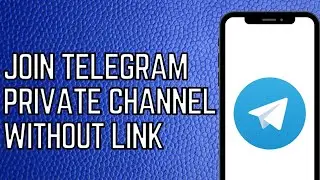 How to join private telegram channel without invite link?