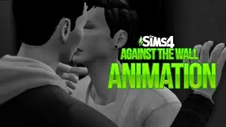 Sims 4 Animations Download - Against the wall (Kiss Animations)