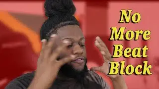 HOW TO GET RID OF BEAT BLOCK!