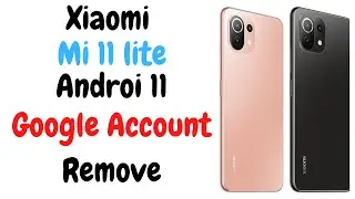 Xiaomi mi 11 lite google account remove/frp bypass android 11