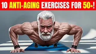 The ONLY 10 Anti-Aging Exercises for Those Over 50