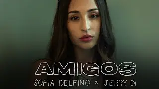 Sofia Delfino x Jerry Di - Amigos (Official Music Video)