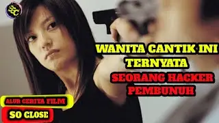 WANITA CANTIK MENJADI SEORANG PEMBUNUH BAYARAN PROFESIONAL __ ALUR CERITA FILM SO CLOSE 2002