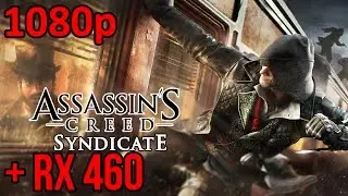 Assassin's Creed Syndicate | AMD RX 460 | FRAME RATE (1080p)