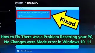 How to Fix There was a Problem Resetting your PC, No Changes were Made error in Windows 10, 11