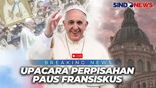 BREAKING NEWS - Upacara Perpisahan Paus Fransiskus | 6 September 2024