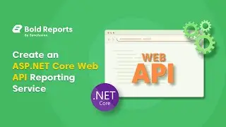 Web Reporting Tools: Create ASP.NET Core Web API Reporting Service (Classic)
