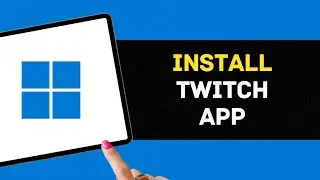 How To Install Twitch App On Windows 11