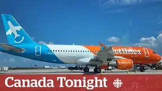 Canada Jetlines grounds all flights, plans to file for creditor protection | Canada Tonight