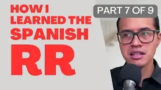 How I learned the Spanish trill RR (part 7 of 9)