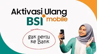 Cara Aktivasi Ulang BSI Mobile tanpa ke Bank