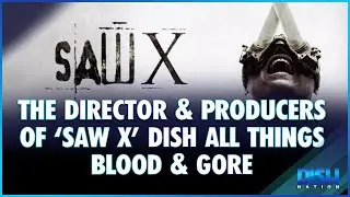 The Director and Producers of ‘Saw X’ Dish All Things Gore & More