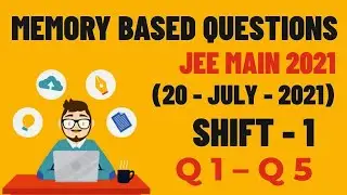 JEE Main 2021 Question Paper Solutions | 20th July Shift 1 | Memory Based Question | Competishun