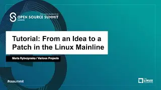 Tutorial: From an Idea to a Patch in the Linux Mainline - Marta Rybczynska, Various Projects