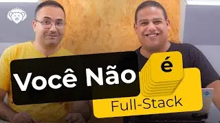 Você Não é Full-Stack! O que é de Verdade? Descubra a Polêmica e Saiba Quando usar esse Título