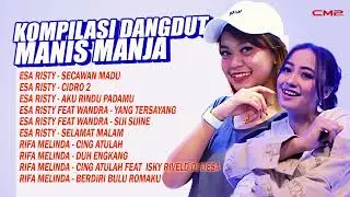 ESA RISTY, RIFA MELINDA - KOMPILASI DANGDUT MANIS MANJA | Secawan Madu, Cidro 2, Aku Rindu Padamu