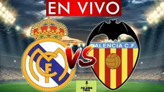 REAL MADRID vs VALENCIA EN VIVO 🔴  LA LIGA EN DIRECTO ⚽