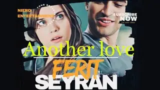 Ferit & Seyran || Another Love || Yali Çapkini Turkish Series