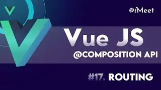 #17 Routing in Vue js | 