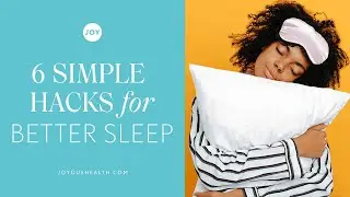 6 Simple Hacks for Better Sleep