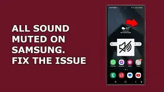 How to fix if all sounds are muted on Samsung even though volume is high