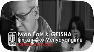 Iwan Fals & GEISHA - Ijinkan Aku Menyayangimu (Official Lyric Video)