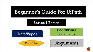 Basics of UiPath - Data types and Variables - Part 1