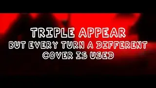 Triple Appear, but Every Turn a Different Cover is Used (BETADCIU) - Friday Night Funkin Covers