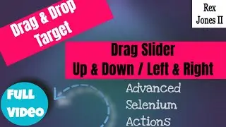 ✔ How To Drag Slider & Drop Target: Selenium Advanced Actions | (Video 193)