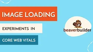 Faster Image Loading with Beaver Builder. Preloading Images and More