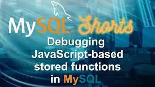 Episode-063 - Debugging JavaScript-based stored functions in MySQL