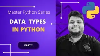 Data Types in Python- Part 2 - Mastering Python:#python ##python #datatypesinpython