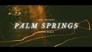 Luna Shadows - Palm Springs (Trivea Remix) feat. In.Drip.