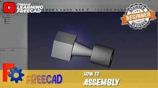 How To Assembly In FreeCAD